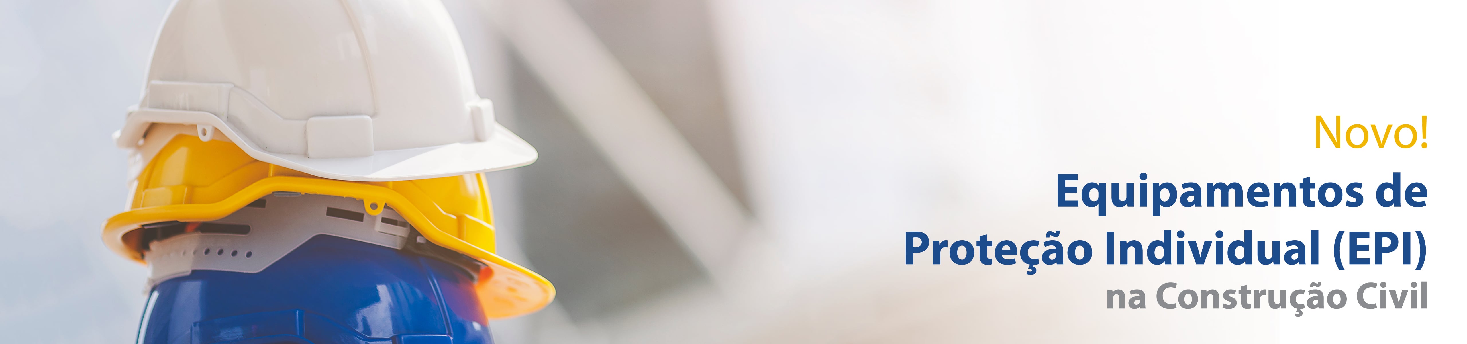 Equipamentos de Proteção Individual (EPI) na Construção Civil