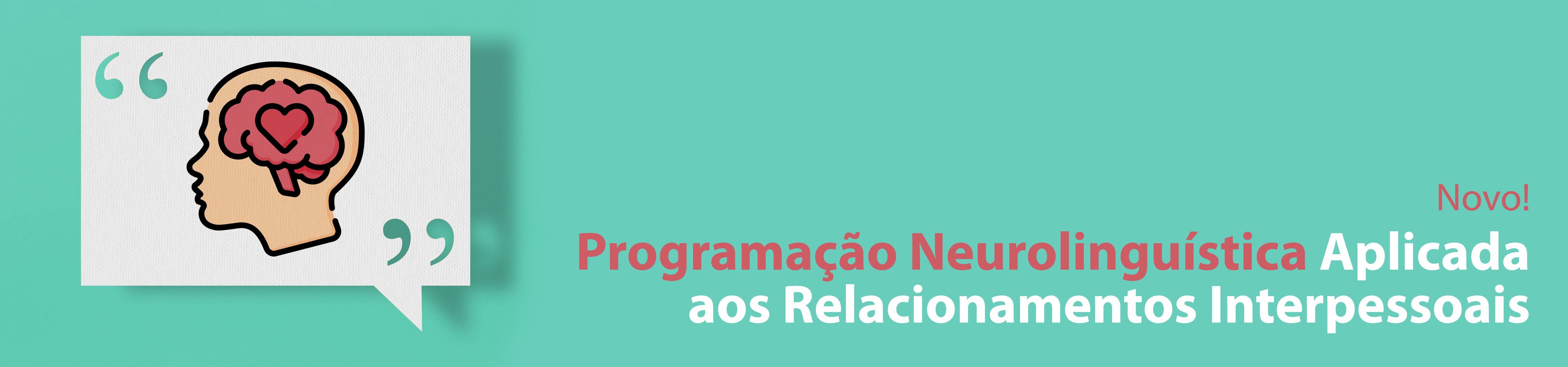 Programação Neurolinguística Aplicada aos Relacionamentos Interpessoais