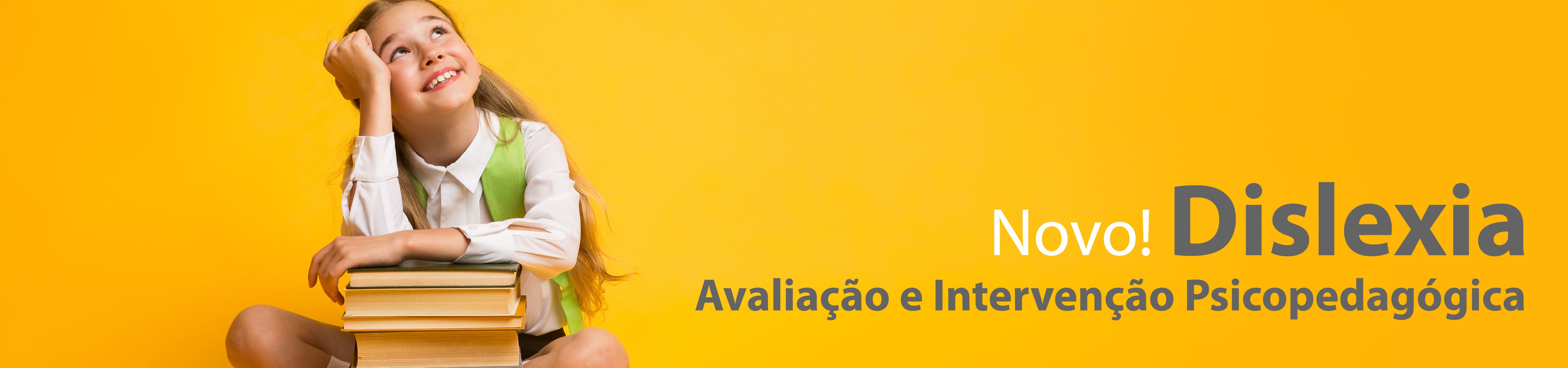 Dislexia: Avaliação e Intervenção Psicopedagógica