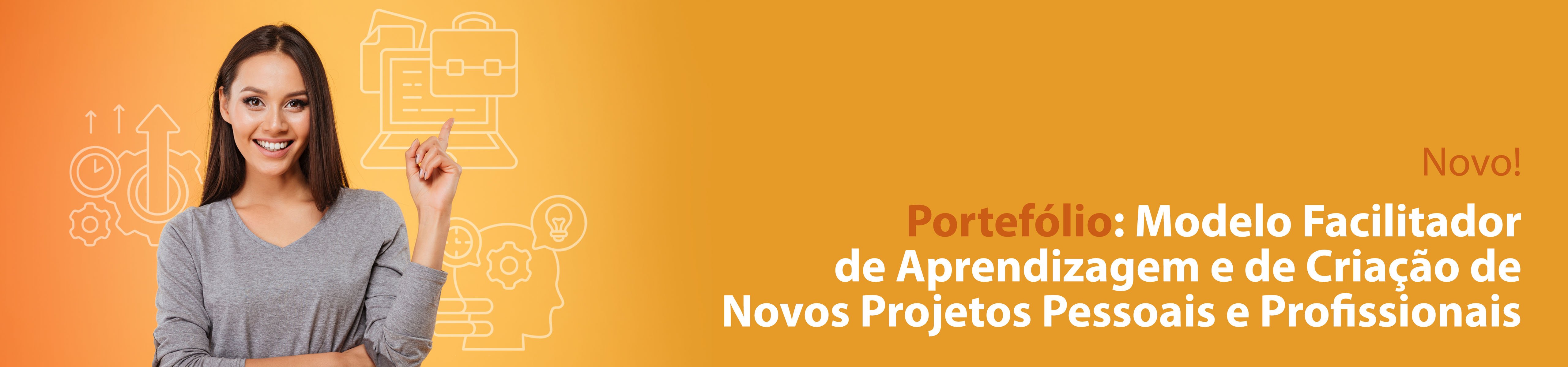 Portefólio: Modelo Facilitador de Aprendizagem e de Criação de Novos Projetos Pessoais e Profissionais