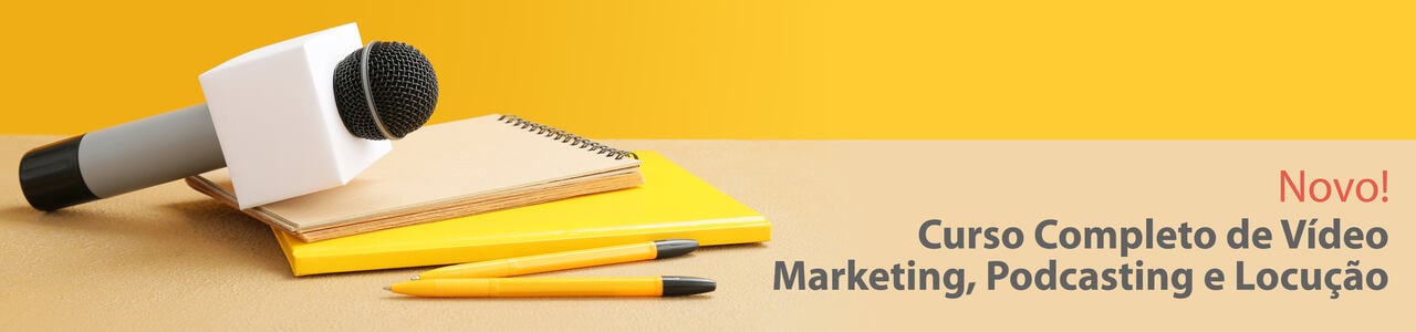Curso Completo de Vídeo Marketing, Podcasting e Locução